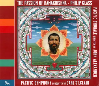 Pacific Symphony & Chorale, Carl St.Clair, John Alexander - Philip Glass: The Passion of Ramakrishna (2012)