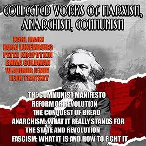 Collected Works of Marxism, Anarchism, Communism [Audiobook]