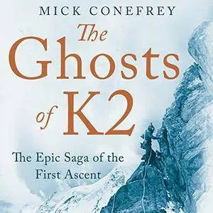 The Ghosts of K2: The Epic Saga of the First Ascent [Audiobook]