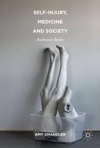 Self-Injury, Medicine and Society: Authentic Bodies (Repost)