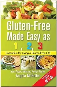 Gluten-Free Made Easy As 1,2,3: Essentials For Living A Gluten-Free Life (repost)