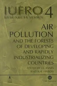 Air pollution and the forests of developing and rapidly industrializing regions. Report No. 4 of the IUFRO Task Force on Enviro