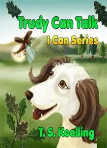 «Trudy Can Talk» by T.S. Koelling