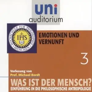 «Uni Auditorium - Was ist der Mensch 03: Emotionen und Vernuft» by Michael Bordt