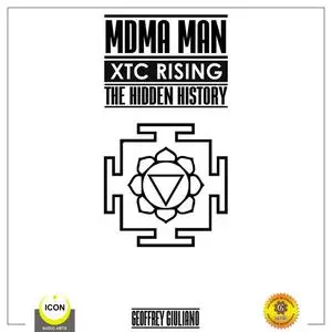 «MDMA Man XTC Rising - The Hidden History» by Geoffrey Giuliano