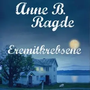 «Eremitkrebsene» by Anne B. Ragde