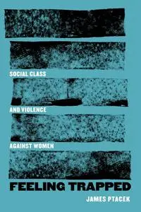 Feeling Trapped: Social Class and Violence against Women