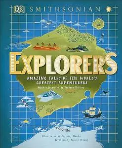 Explorers: Amazing Tales of the World's Greatest Adventures (Repost)