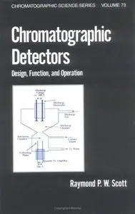 Chromatographic Detectors: Design: Function, and Operation by Raymond P.W. Scott[Repost]