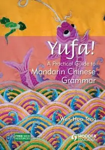 Yufa!: A Practical Guide to Mandarin Chinese Grammar