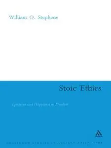 Stoic Ethics: Epictetus and Happiness as Freedom (Continuum Studies in Ancient Philosophy)
