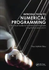 Introduction to Numerical Programming: A Practical Guide for Scientists and Engineers Using Python and C/C++