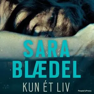 «Kun et liv» by Sara Blædel