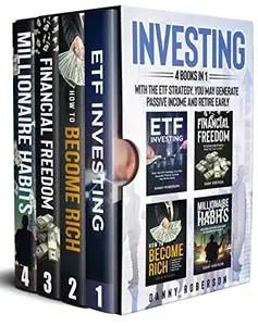 INVESTING (4 Books in 1): With the ETF Strategy, you may generate passive income and retire early