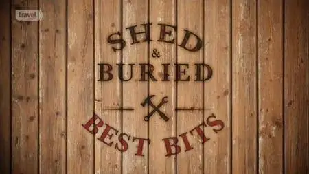 Travel Channel - Shed and Buried: Best Bits (2018)