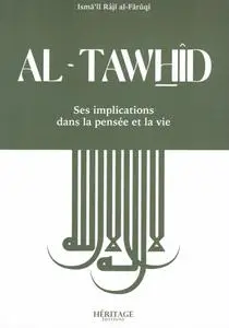 Ismaïl Al-Faruqi, "Al-Tawhîd : Ses implications dans la pensée et la vie"