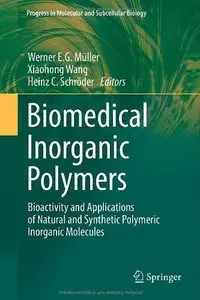 Biomedical Inorganic Polymers: Bioactivity and Applications of Natural and Synthetic Polymeric Inorganic Molecules (Repost)
