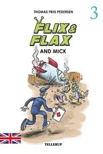 «Flix & Flax #3: Flix & Flax and Mick» by Thomas Friis Pedersen