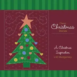 «A Christmas Inspiration» by L.M. Montgomery