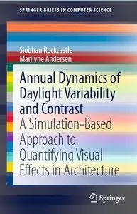 Annual Dynamics of Daylight Variability and Contrast: A Simulation-Based Approach to Quantifying Visual Effects in Architecture