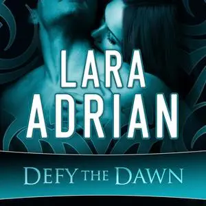 «Defy the Dawn» by Lara Adrian