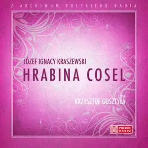 «Hrabina Cosel» by Józef Ignacy Kraszewski