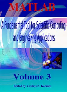 "MATLAB: A Fundamental Tool for Scientific Computing and Engineering Applications, Volume 3" ed. by Vasilios N. Katsikis
