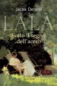 Jacek Dehnel - Lala. Sotto il segno dell'acero
