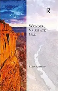 Wonder, Value and God (Transcending Boundaries in Philosophy and Theology)