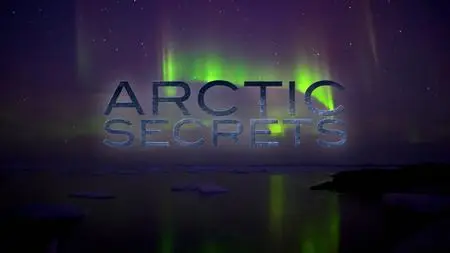 Smithsonian Ch. - Arctic Secrets: Series 2 (2017)