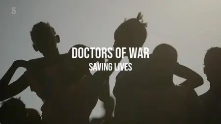 Channel 5 - Doctors of War: Saving Lives (2021)