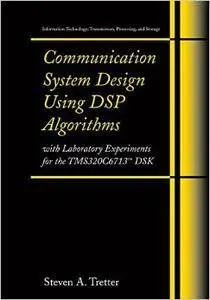 Communication System Design Using DSP Algorithms: With Laboratory Experiments for the TMS320C6713™ DSK (Repost)