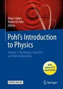 Pohl's Introduction to Physics Volume 1: Mechanics, Acoustics and Thermodynamics