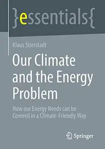 Our Climate and the Energy Problem: How our Energy Needs can be Covered in a Climate-Friendly Way