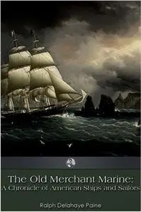 «The Old Merchant Marine» by Ralph Delahaye Paine