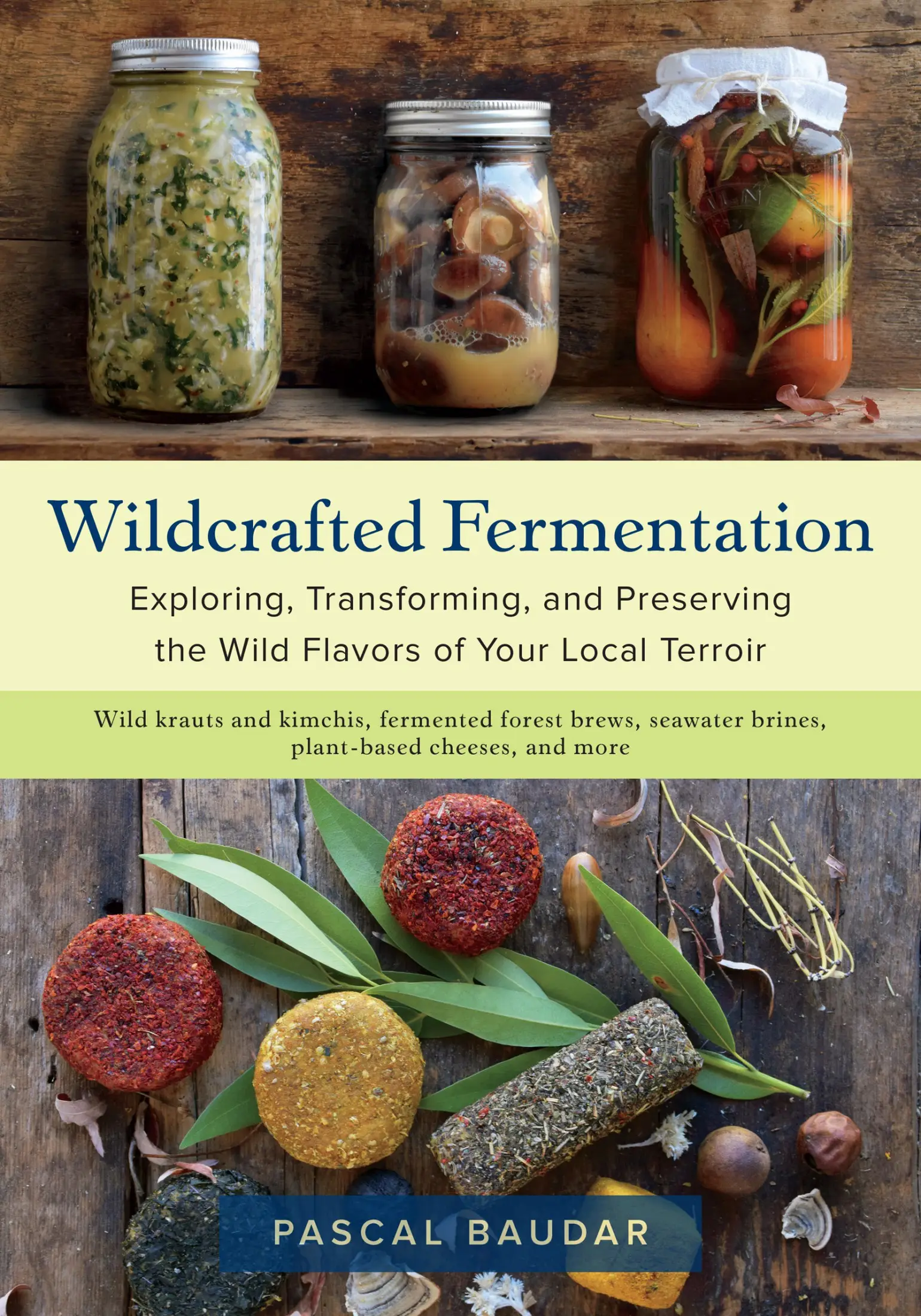 Wildcrafted Fermentation: Exploring, Transforming, and Preserving the ... - 00751f3c