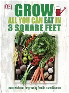 Grow All You Can Eat in 3 Square Feet