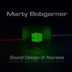 Marty Bobgarner - Sound Design of Ataraxia (2018)
