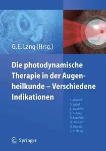 Die photodynamische Therapie in der Augenheilkunde - Verschiedene Indikationen (German Edition)