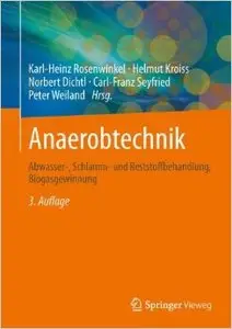 Anaerobtechnik: Abwasser-, Schlamm- und Reststoffbehandlung, Biogasgewinnung, Auflage: 3