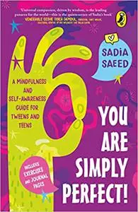 You Are Simply Perfect! A Mindfulness and Self-Awareness Guide for Tweens and Teens: