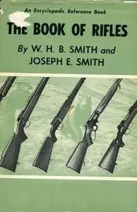 The Book of Rifles. An Encyclopedic Reference Book