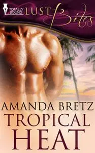 «Tropical Heat» by Amanda Bretz