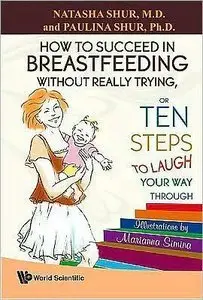 How to Succeed in Breastfeeding Without Really Trying, Or Ten Steps to Laugh Your Way Through (Repost)