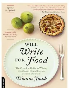 Will Write for Food: The Complete Guide to Writing Cookbooks, Blogs, Reviews, Memoir, and More (Repost)