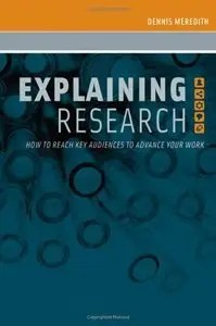 Explaining Research: How to Reach Key Audiences to Advance Your Work (repost)