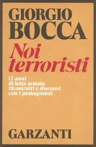 Giorgio Bocca - Noi terroristi