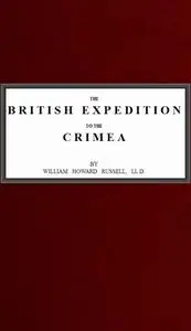 «The British Expedition to the Crimea» by Sir William Howard Russell