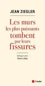 Jean Ziegler, "Les murs les plus puissants tombent par leurs fissures : Dialogue avec Denis Lafay"