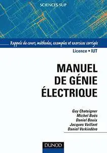 Guy Chateigner, Michel Boes - Manuel de génie électrique: Rappels de cours, méthodes, exemples et exercices corrigés [Repost]